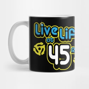 Live Life at 45 RPM Mug